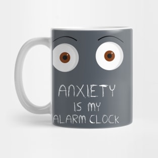 Anxiety is my alarm clock Mug